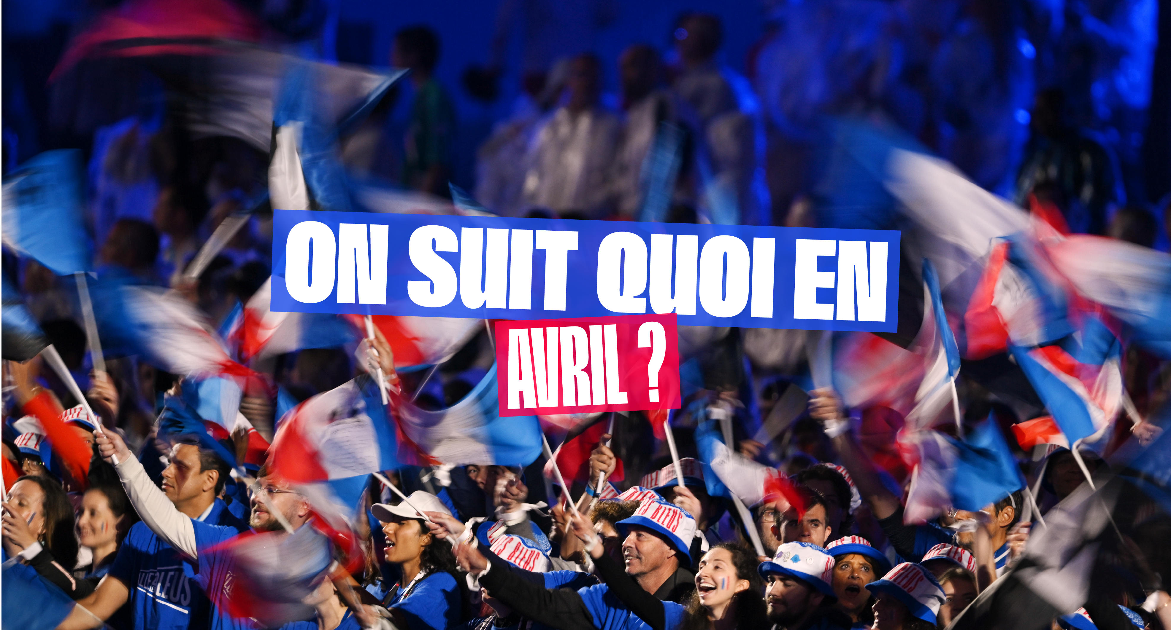 Photo de supporters français en tribune avec le message “on suit quoi en avril ?“