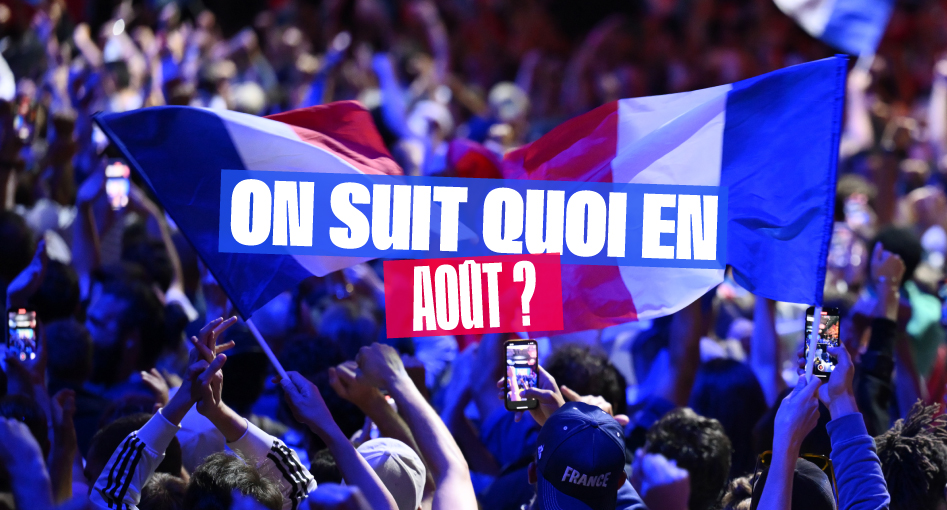 Photo de supporters français en tribune avec le message “On suit quoi en août ?“